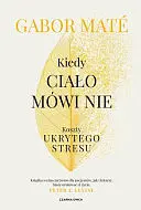 Kiedy ciało mówi nie : koszty ukrytego stresu