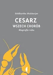 Cesarz wszech chorób : biografia raka